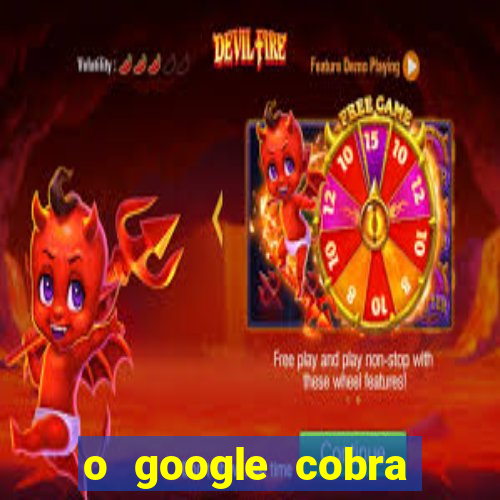 o google cobra taxa de saque de jogos